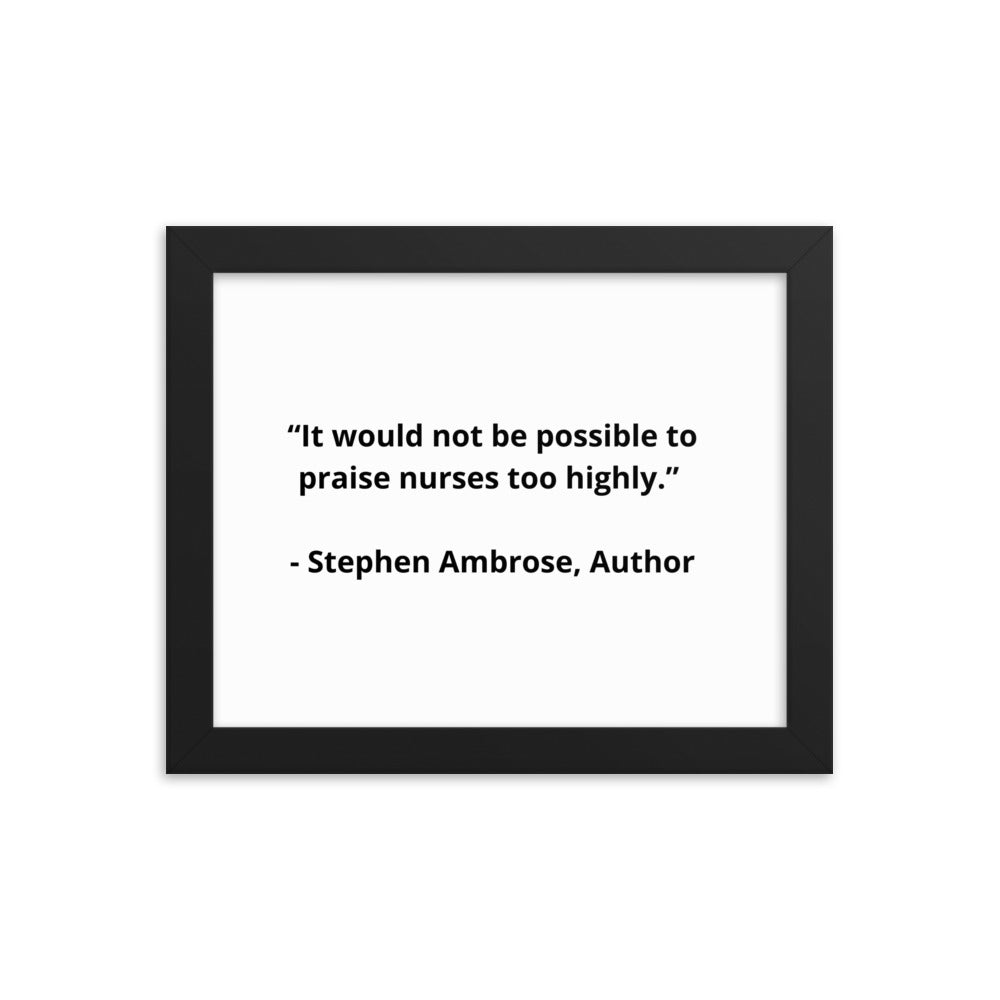 Stephen Ambrose Nurses Framed Poster