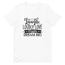 Load image into Gallery viewer, Laugh, Love, Dream T-Shirt
